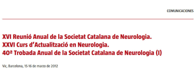 Conference cover image for XVI Reunió Anual de la Societat Catalana de Neurologia. XXVI Curs d’Actualització en Neurologia. 40ª Trobada Anual de la Societat Catalana de Neurologia (I). Communications