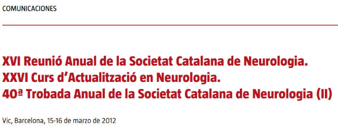 Conference cover image for XVI Reunió Anual de la Societat Catalana de Neurologia. XXVI Curs d’Actualització en Neurologia. 40ª Trobada Anual de la Societat Catalana de Neurologia (II). Communications