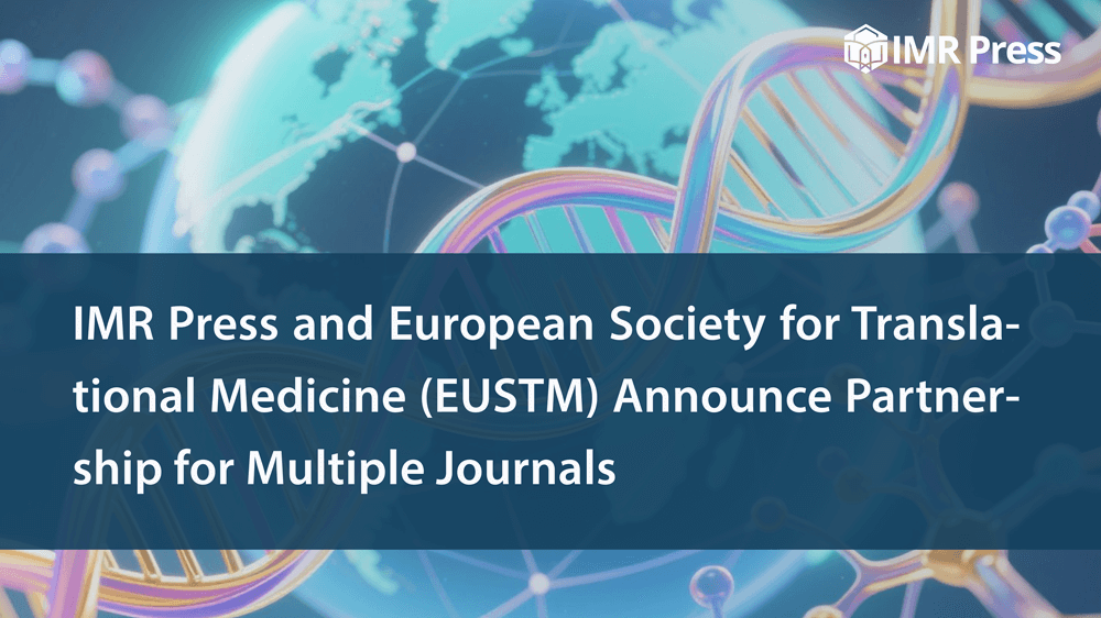 News cover image for IMR Press and European Society for Translational Medicine (EUSTM) Announce Partnership for Multiple Journals