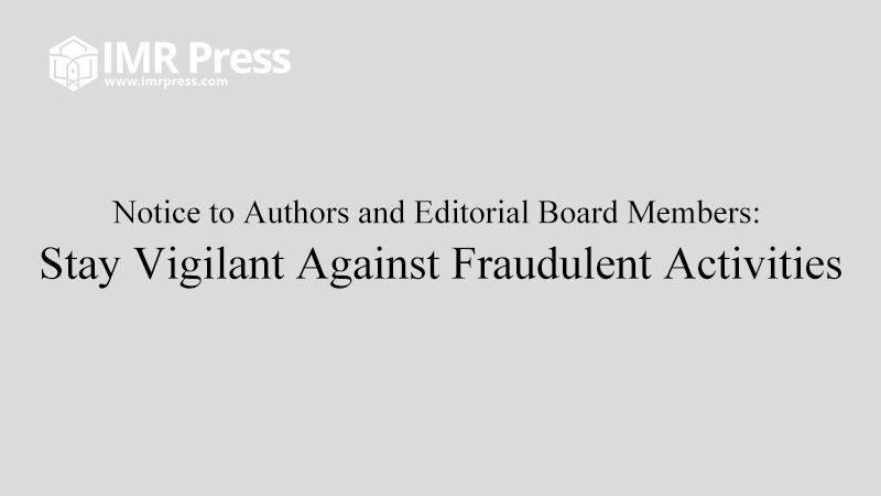 News cover image for Notice to Authors and Editorial Board Members: Stay Vigilant Against Fraudulent Activities