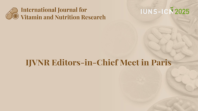 Banner image for The Editors-in-Chief of the International Journal for Vitamin and Nutrition Research Gather in Paris to Map Out a New Blueprint for the Journal’s Development