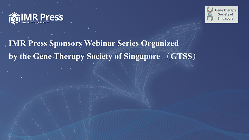 News cover image for IMR Press Sponsors Webinar Series Organized by the Gene Therapy Society of Singapore (GTSS)